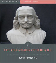 Title: The Greatness of the Soul (Illustrated), Author: John Bunyan