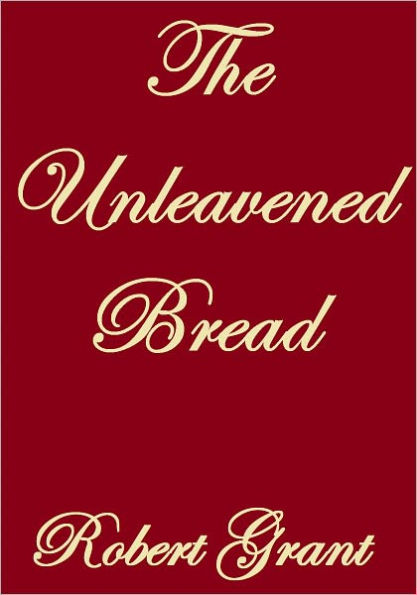 THE UNLEAVENED BREAD