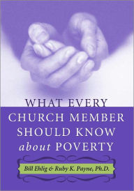 Title: What Every Church Member Should Know About Poverty, Author: Bill Ehlig