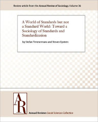 Title: A World of Standards but not a Standard World: Toward a Sociology of Standards and Standardization, Author: Stefan Timmermans