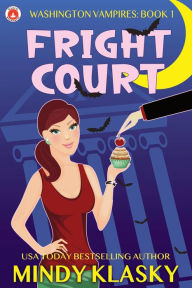 Title: Fright Court (Washington Vampires Series #1), Author: Mindy Klasky