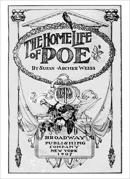 The Home Life Of Poe: A Biography/Criticism Classic By Susan Archer Weiss!