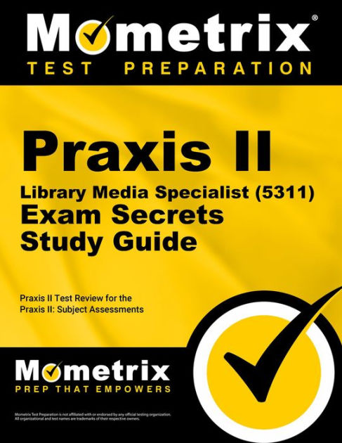 Praxis II Library Media Specialist (0311 And 5311) Exam Secrets Study ...