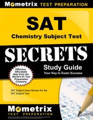 SAT Chemistry Subject Test Secrets Study Guide: SAT Subject Exam Review for the SAT Subject Test