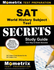SAT World History Subject Test Secrets Study Guide: SAT Subject Exam Review for the SAT Subject Test