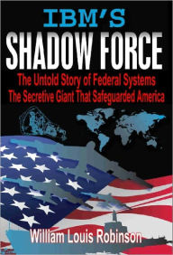 Title: IBM'sShadow Force, Author: William Louis Robinson