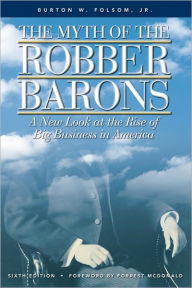 Title: The Myth of the Robber Barons, Author: Burton Folsom