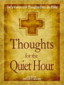 Thoughts for the Quiet Hour: Daily Verses and Thoughts from the Bible