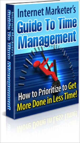 Internet Marketer’s Guide to Time Management