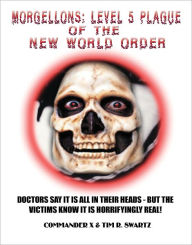 Title: Morgellons: Level 5 Plague of the New World Order, Author: Commander X