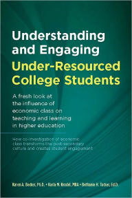 Title: Understanding and Engaging Under-Resourced College Students, Author: Karen A. Becker