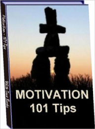 Title: eBook about Motivation 101 Tips - There are many reasons why we become unmotivated, Author: Healthy Tips