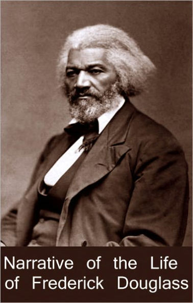 Narrative of the Life of Frederick Douglass, an American Slave. (Best Work)