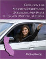 Guía con los Mejores Resultados, Garatizada para Pasar el Examen DMV en California