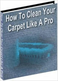 Title: How to Clean Your Carpet Like a Pro, Author: Irwing