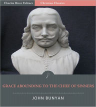 Title: Grace Abounding to the Chief of Sinners (Illustrated), Author: John Bunyan