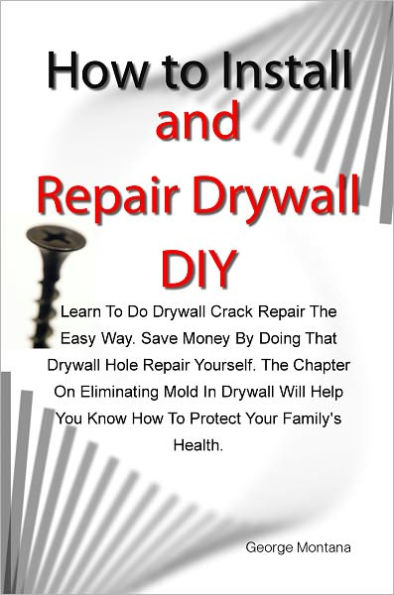 How to Install and Repair Drywall DIY: Learn To Do Drywall Crack Repair The Easy Way. Save Money By Doing That Drywall Hole Repair Yourself. The Chapter On Eliminating Mold In Drywall Will Help You Know How To Protect Your Family's Health.