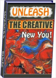 Unleash the Creative New You! - Are You Creative Person? Motivational & Inspirational eBook NookBook...