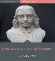 Title: Come and Welcome to Jesus Christ (Illustrated), Author: John Bunyan