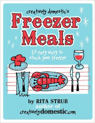 Creatively Domestic's Freezer Meals