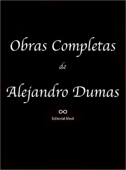 Obras Completas de Alejandro Dumas 4 (La Mujer del Collar de Terciopelo, La Reina Margot, Los Companeros De Jehu, Los Tres Mosqueteros, Veinte Anos Despues, Mil y Un Fantasmas)