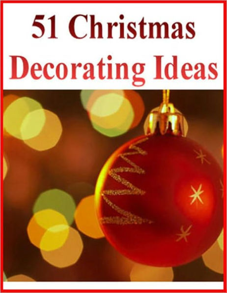 51 Christmas Decorating Ideas