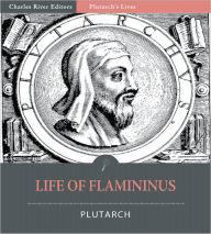 Title: Plutarch's Lives: Life of Flamininus (Illustrated), Author: Plutarch