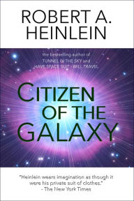 Title: Citizen of the Galaxy, Author: Robert A. Heinlein