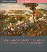 Title: Official Records of the Union and Confederate Armies: Union Generals' Accounts of Missionary Ridge and the Chattanooga Campaign (Illustrated), Author: Ulysses S. Grant