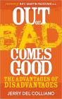 Out of Bad Comes Good - The Advantages of Disadvantages