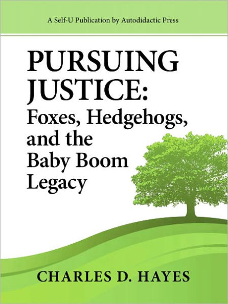 Pursuing Justice: Foxes, Hedgehogs, and the Baby-Boom Legacy