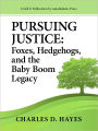Pursuing Justice: Foxes, Hedgehogs, and the Baby-Boom Legacy