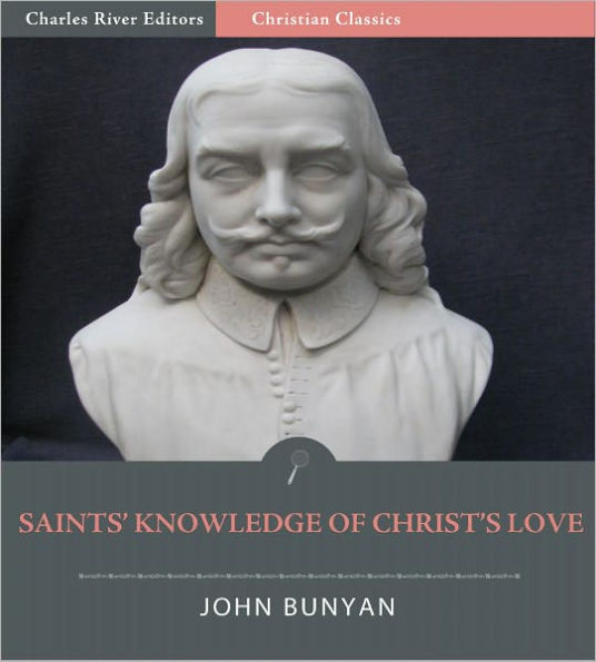 The Saints' Knowledge of Christ's Love, or, The Unsearchable Riches of Christ (Illustrated)