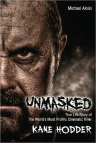 Title: Unmasked: The True Life Story of The World's Most Prolific Cinematic Serial Killer, Author: Michael Aloisi