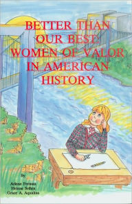 Title: Better Than Our best: Women of Valor in American History, Author: Arlene Ferman