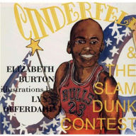 Title: CINDERFELLA & the Slam Dunk Contest, Author: Elizabeth Burton