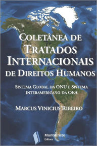 Title: Coletânea de Tratados Internacionais de Direitos Humanos, Author: Marcus Vinicius Ribeiro