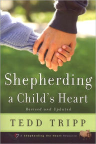 Title: Shepherding a Child's Heart, Author: Tedd Tripp