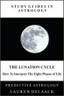 Study Guides in Astrology: The Lunation Cycle - How to Interpret the Eight Phases of Life