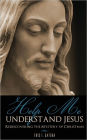 HELP ME UNDERSTAND JESUS