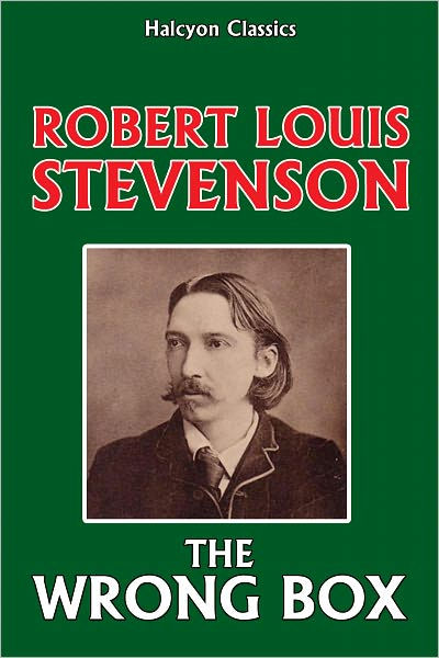 The Wrong Box By Robert Louis Stevenson By Robert Louis Stevenson ...