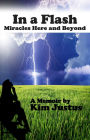In a Flash: Miracles Here and Beyond