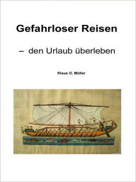 Title: Gefahrloser Reisen - Den Urlaub Ueberleben, Author: Müller Dr. Klaus G.