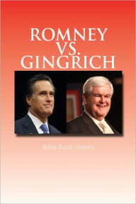 Title: Romney vs. Gingrich, Author: Ron Paul Jones