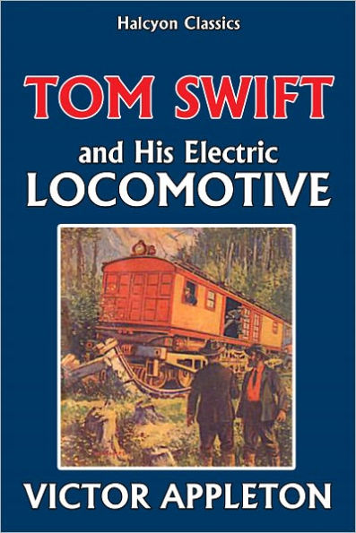 Tom Swift and His Electric Locomotive [Tom Swift #25]