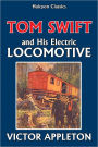 Tom Swift and His Electric Locomotive [Tom Swift #25]