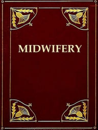 Title: A System of Midwifery [Illustrated], Author: Edward Rigby