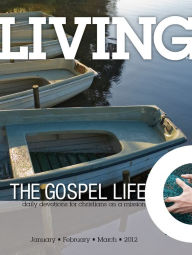 Living the Gospel Life - Daily Devotions for Christians on a Mission, Volume 2 Number 1 - 2012 January, February, March