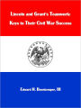 Lincoln and Grant's Teamwork: Keys to Their Civil War Success