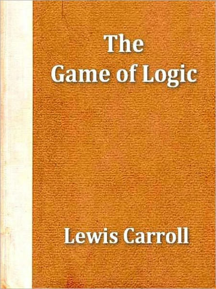 The Game of Logic [Illustrated]